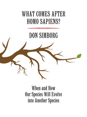 cover image of What Comes After Homo Sapiens?: When and How Our Species Will Evolve Into Another Species